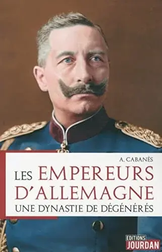 Couverture : Les Empereurs d'Allemagne: Une dynastie de dégénérés