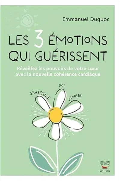 Couverture : Les 3 émotions qui guérissent: Réveillez les pouvoirs de votre coeur avec la nouvelle cohérence car
