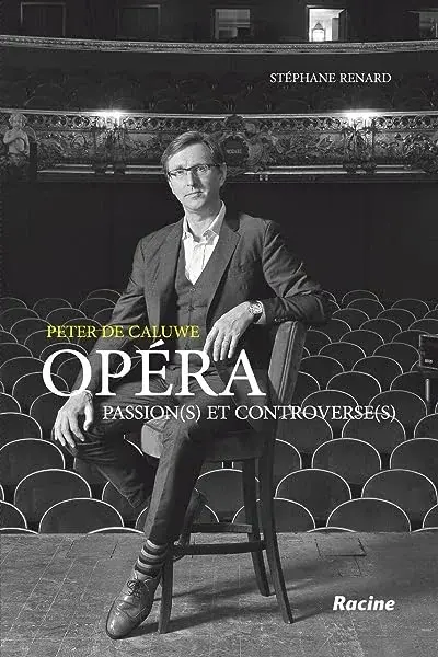 Couverture : Peter de Caluwe: Opéra: Passions(s) et controverse(s)