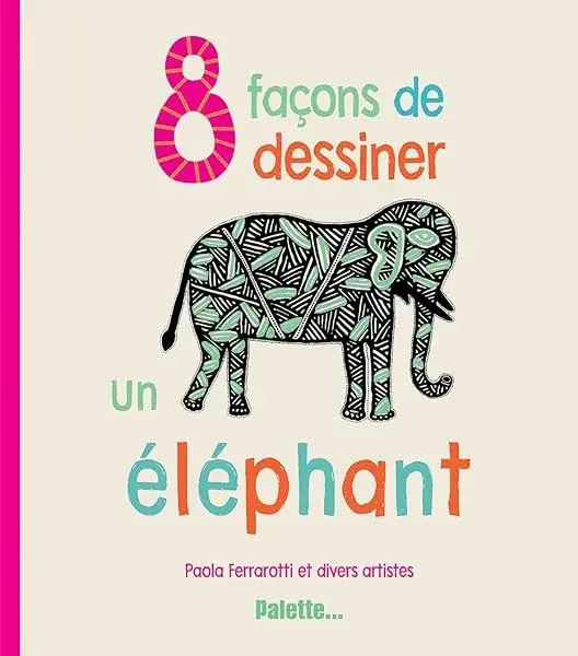 Couverture : 8 façons de dessiner un éléphant