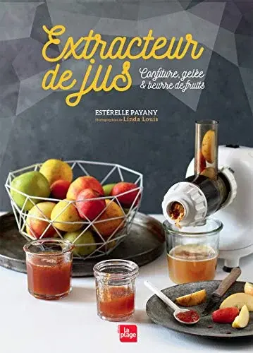 Couverture : Extracteur de jus "Confitures, gelée, beurre de fruits"