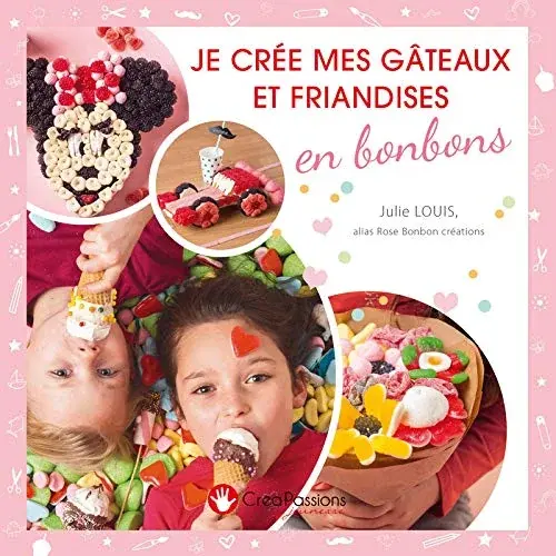 Couverture : Je crée mes gâteaux et friandises en bonbons