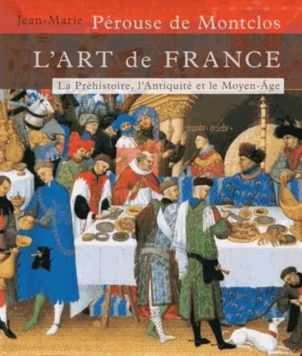 Couverture : L'art de France: Tome 1 De la Préhistoire au Moyen-Age (Age de pierre: 1449) (1)