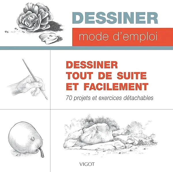Couverture : Dessiner tout de suite et facilement: 70 projets et exercices détachables