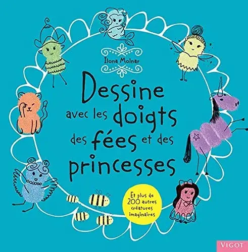 Couverture : Dessine avec les doigts des fées et des princesses: et plus de 200 autres créatures imaginaires
