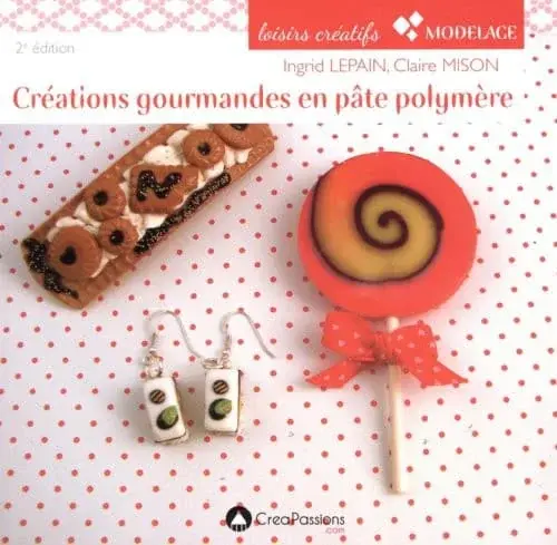 Couverture : Créations gourmandes en pâte polymère