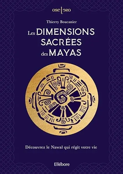 Couverture : Les Dimensions sacrées des Mayas: Découvrez le Nawal qui régit votre vie