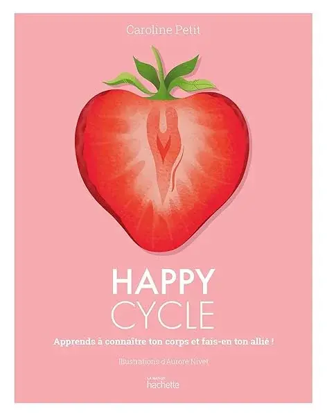 Couverture : Happy Cycle: Apprends à connaître ton corps et fais-en ton allié !
