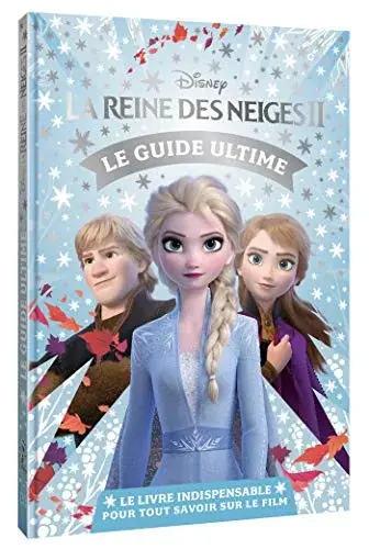 Couverture : LA REINE DES NEIGES 2: Le Guide ultime pour tout savoir sur le film: Disney
