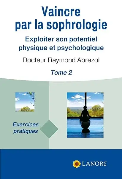 Couverture : Vaincre par la sophrologie : Exploiter son potentiel physique et psychologique: Tome 2, exercices pratiques