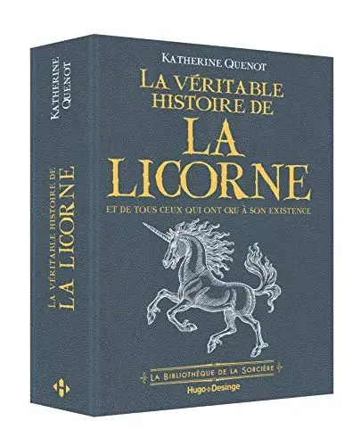 Couverture : La véritable histoire de la licorne: Et de tous ceux qui ont cru à son existence