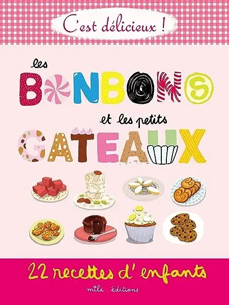 Couverture : C’est délicieux ! Les bonbons et les petits gâteaux