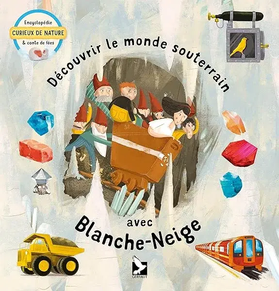 Couverture : Découvrir le monde souterrain avec Blanche Neige