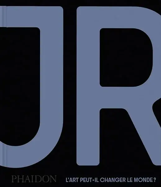 Couverture : JR : L'art peut-il changer le monde ?