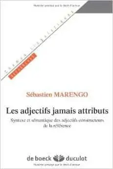 Couverture : Les adjectifs jamais attributs: Syntaxe et sémantique des adjectifs constructeurs de la référence