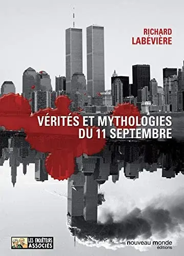 Couverture : Vérités et mythologies du 11 Septembre : Modeste contribution aux cérémonies officielles du Xe anniversaire