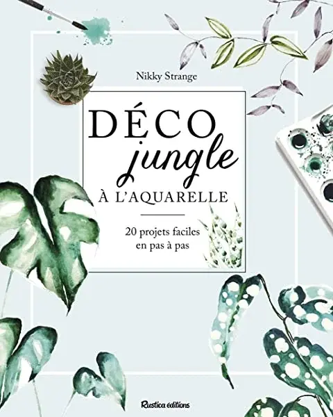 Couverture : Déco jungle à l'aquarelle: 20 projets faciles en pas à pas