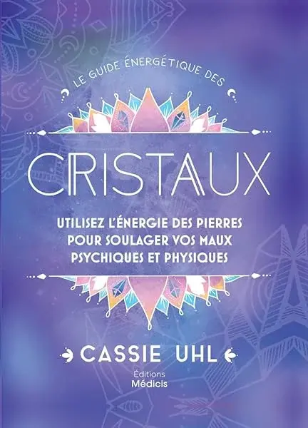 Couverture : Le guide énergétique des cristaux: Utilisez l'énegie des pierres pour soulager vos maux