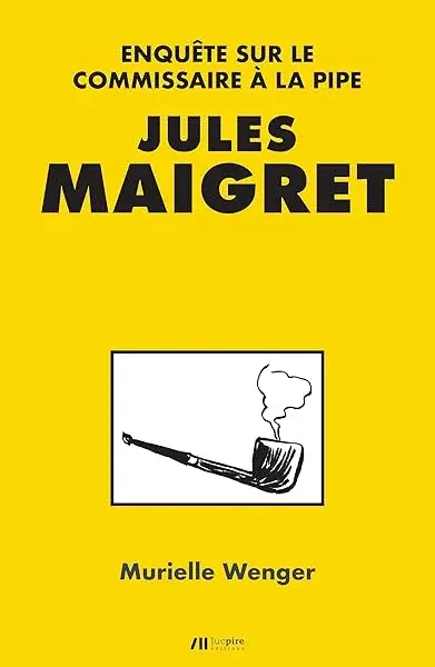Couverture : Jules Maigret: Enquete Sur le Commissaire a la Pipe