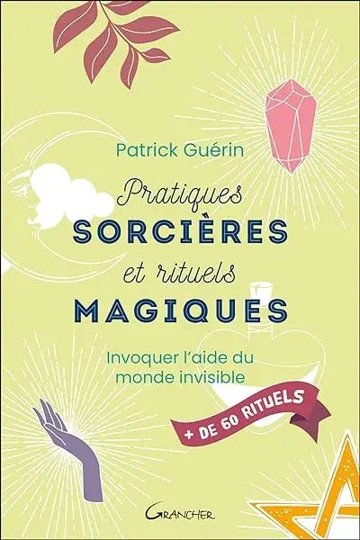 Couverture : Pratiques sorcières et rituels magiques: Invoquer l'aide du monde invisible