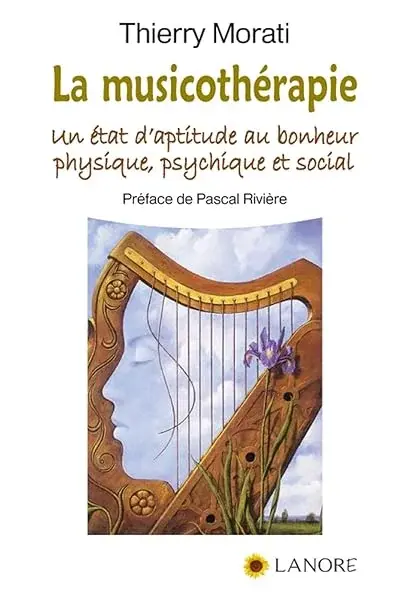 Couverture : La musicothérapie: Un état d'aptitude au bonheur physique, psychique et social