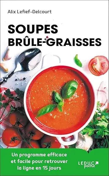 Couverture : Soupes brûle-graisses: Un programme efficace et facile pour retrouver la ligne en 15 jours !