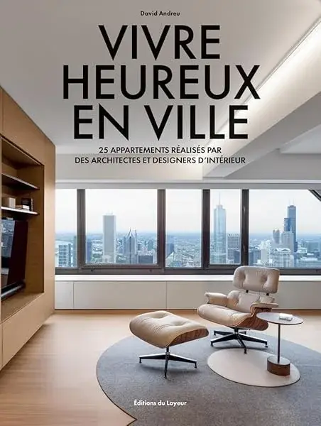 Couverture : Vivre heureux en ville: 25 appartements réalisés par des architectes et designers d'intérieur
