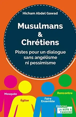 Couverture : Musulmans et chrétiens: Pistes pour un dialogue sans angélisme ni pessimisme
