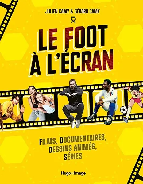 Couverture : Le foot à l'écran: Films, documentaires, dessinsanimés, séries