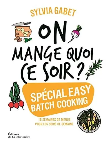 Couverture : On mange quoi ce soir ?. Spécial easy batch cooking (16 semaines de menus pour les soirs de la semai