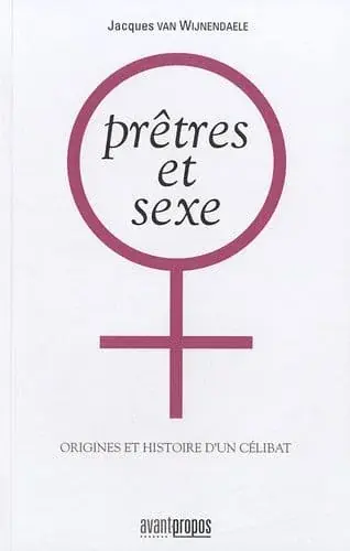 Couverture : Prêtres et sexe : Origines et histoire d'un célibat