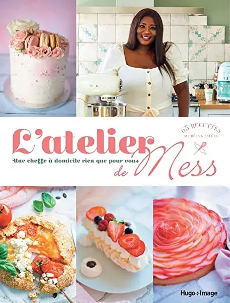 Couverture : L'atelier de Mess: Une cheffe à domicile rien que pour vous: 65 recettes sucrées & salées