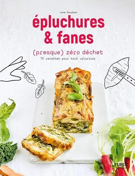 Couverture : Epluchures et fanes (presque) zéro déchets: 70 recettes pour tout valoriser
