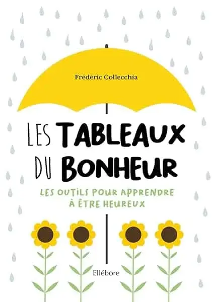 Couverture : Les Tableaux du bonheur: Les outils pour apprendre à être heureux