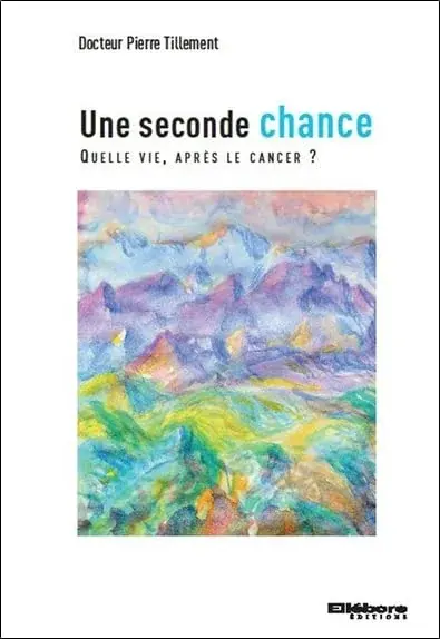Couverture : Une seconde chance: Quelle vie après le cancer ?