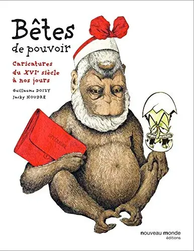 Couverture : Bêtes de pouvoir: Caricatures du XVIe siècle à nos jours