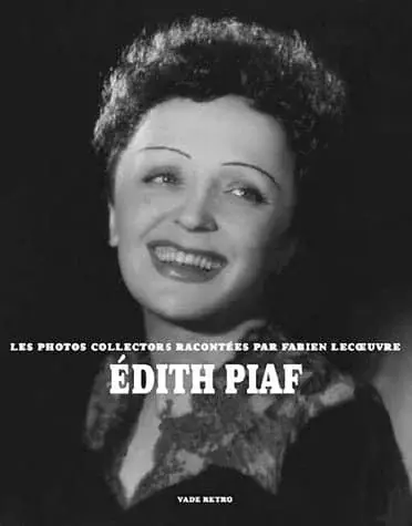 Couverture : Edith Piaf : Les photos collectors racontées par Fabien Lecoeuvre