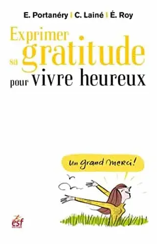Couverture : Exprimer sa gratitude pour vivre heureux