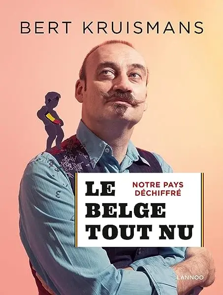 Couverture : Le Belge tout nu: Notre pays déchiffré