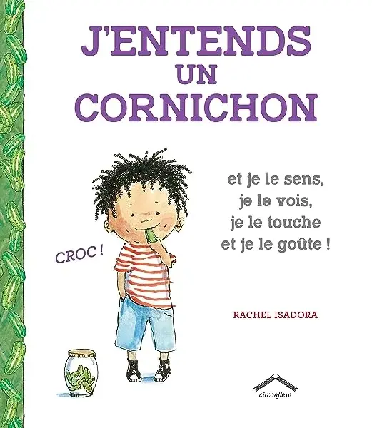 Couverture : J'entends un cornichon: et je le sens, je le vois, je le touche et je le goûte !