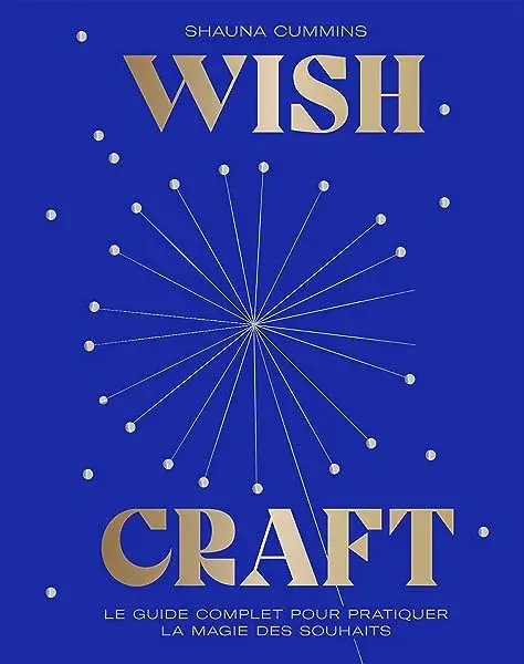 Couverture : WishCraft: Le guide complet pour pratiquer la magie des souhaits