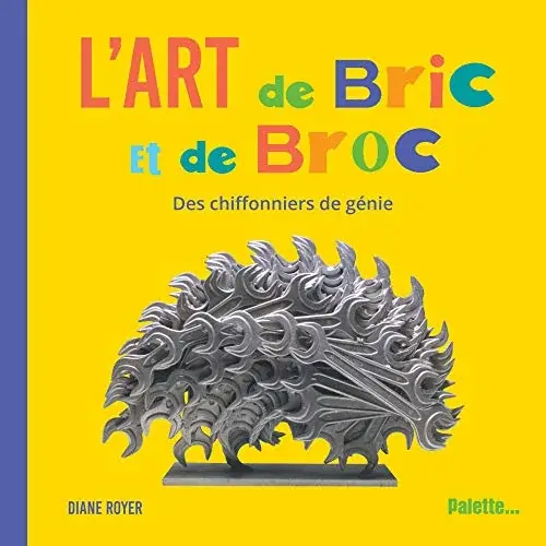 Couverture : L’art de Bric et de Broc : Des chiffonniers de génie