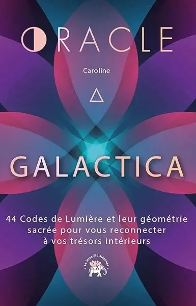 Couverture : L'oracle Galactica: 44 Codes de Lumière et leur géométrie sacrée pour vous reconnecter à vos trésors intérieurs