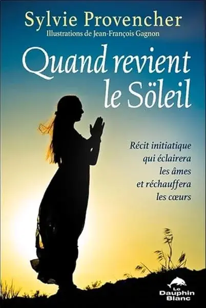 Couverture : Quand revient le Söleil: Récit initiatique qui éclairera les âmes et réchauffera les coeurs