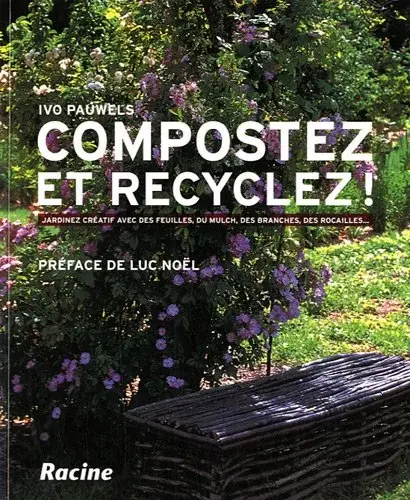 Couverture : Compostez et recyclez ! : Jardinez créatif avec des feuilles, du mulch, des branches, des rocailles…
