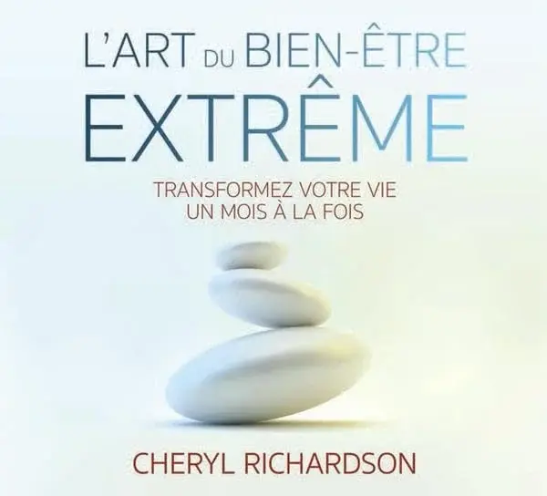 Couverture : L'art du bien-être extrême: Transformez votre vie un mois à la fois: Livre audio 2CD
