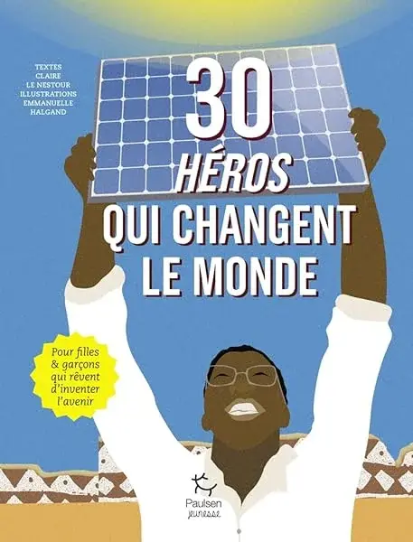 Couverture : 30 heros qui changent le monde