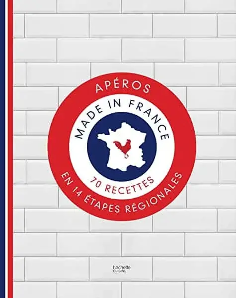 Couverture : Apéro, made in France: 70 recettes en 14 étapes régionales