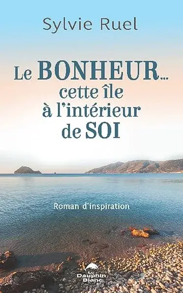 Couverture : Le Bonheur… cette île à l'intérieur de soi