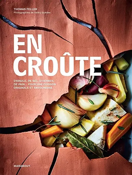 Couverture : En croûte: D'argile, de sel, d'herbes, de pain… pour une cuisson originale et savoureuse